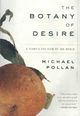 Botany of Desire, The